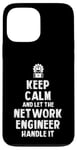 Coque pour iPhone 13 Pro Max Keep Calm and let the Network Engineer handle it | Réseau