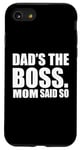 Coque pour iPhone SE (2020) / 7 / 8 Dad's The Boss. Mom Said So - Vêtements pour papa amusants en famille