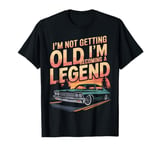 I'm Not Getting Old I'm Becoming A Legend Retro Vintage Cute T-Shirt