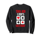 This Kid Loves Solitaire Card Game Enthusiast - Sweatshirt