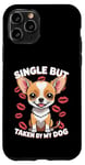 Coque pour iPhone 11 Pro Célibataire mais prise par mon chien, mon chihuahua est ma Saint-Valentin