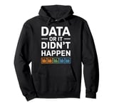 Data Or It Didn't Happen Analytics Fun Pullover Hoodie