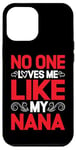 Coque pour iPhone 15 Plus No One Loves Me Like My Nana ||--