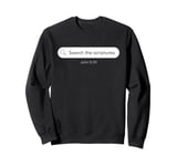 John 5:39 Search The Scriptures Christian Faith JESUS Quote Sweatshirt