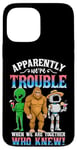 iPhone 13 Pro Max Bigfoot alien robot we are trouble when we are together Case