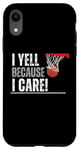 Coque pour iPhone XR I Yell Because I Care, T-shirt de basket-ball pour parents