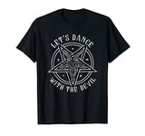 Let's dance with the Devil I Satanic Goat I 666 Baphomet T-Shirt