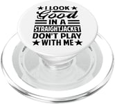 I Look Good In A Straightjacket Don't Play With Me - Funny PopSockets PopGrip for MagSafe