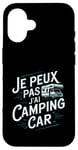 Coque pour iPhone 16 Je Peux Pas J’ai Camping Car Homme Humour Retraite Cadeau