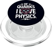 Of Quarks I Love Physics Drôle Science Jeu de mots Physique Lover PopSockets PopGrip pour MagSafe