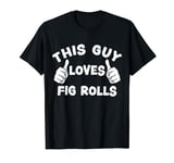 This Guy Loves Fig Rolls T-Shirt