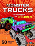 Monster Trucks Colouring Book for Children Vol. 1 50 Awesome Colouring Pages ...