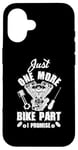 iPhone 16 Just s One More Bike Part I Promise Motorcycle Mechanic Case