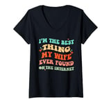 Womens I'm The Best Thing My Wife Ever Found On The Internet Funny V-Neck T-Shirt