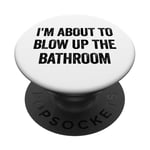 Je suis sur le point de faire exploser la salle de bain Funny Raunchy PopSockets PopGrip Adhésif