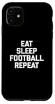 iPhone 11 Eat, Sleep, Football, Repeat T-Shirt Funny Sports Football Case