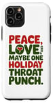 iPhone 11 Pro Peace Love And Maybe One Holiday Throat Punch Red Green Case