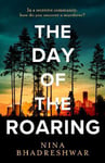 The Day of the Roaring by Nina Bhadreshwar