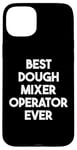 iPhone 15 Plus Best Dough Mixer Operator Ever Case