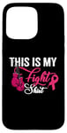 Coque pour iPhone 15 Pro Max Ruban rose « This Is My Fight Shirt » pour lutter contre le cancer du sein