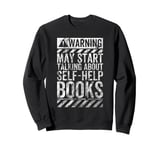 Funny Warning Sign May Start Talking About Self-Help Books Sweatshirt