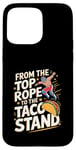 iPhone 15 Pro Max From The Top Rope To The Taco Stand Wrestling Fan Case