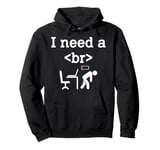 I need a break br > Artificial intelligence future is here Pullover Hoodie