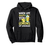 Life gives you lemons sip lemonade Pullover Hoodie