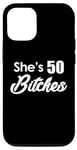 iPhone 14 She's 50 Bitches - Funny 50th Birthday Gift 50th Birthday Case