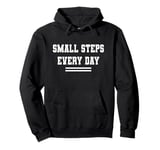 Small Steps Every Day Towards Goals & Dreams Pullover Hoodie