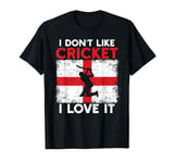 I Don't Like Cricket I Love It - Funny Cricket Players T-Shirt