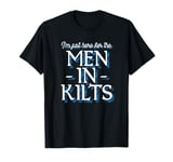 Ren Faire Scottish Games I'm Just Here For The Men In Kilts T-Shirt