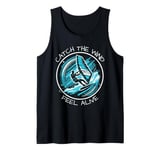 Catch The Wind Feel Alive Windsurfing Adventure Tank Top