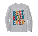 Best Coach Ever, Coaching And Assistant Coach Long Sleeve T-Shirt