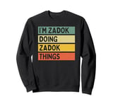 I'm Zadok Doing Zadok Things Funny Personalized Quote Sweatshirt