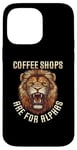 iPhone 14 Pro Max Coffee Shops Are For Alphas Fierce Lion Case