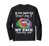 If My Mouth Doesn't Say It My Face Definitely Will Peace Long Sleeve T-Shirt