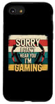 Coque pour iPhone SE (2020) / 7 / 8 Funny Sorry I Can't Hear You I'm Gaming Jeu vidéo