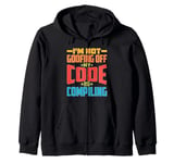 I'm Not Goofing Off, My Code Is Compiling Coder Life Zip Hoodie