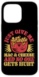 iPhone 14 Pro Max Mac And Cheese Vintage Just Give Me Mac & Cheese And No One Case