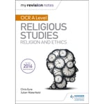 My Revision Notes OCR A Level Religious Studies: Religion and Ethics (häftad, eng)