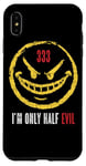 iPhone XS Max 333 I'm Only Half Evil Funny Sarcastic Saying Humor Case