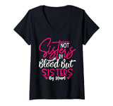 Womens Not Sisters By Blood But Sisters By Heart Friendship V-Neck T-Shirt