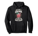 Buy Me A Drink I Passed The Bar Exam Pullover Hoodie