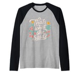 That's what she said Workplace Quotes Office Cute Floral Raglan Baseball Tee