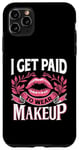 iPhone 11 Pro Max I Get Paid To Wear Makeup Make-up Artist MUA Cosmetics Case