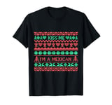 Kiss Me I’m a Mexican Funny Christmas Ugly Sweater T-Shirt