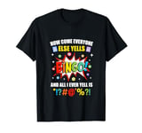 How Come Everyone Else Yells Bingo Funny Bingo For Men Women T-Shirt