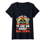 Womens it's never too late to ask me about real estate realtor V-Neck T-Shirt