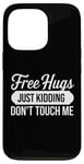 Coque pour iPhone 13 Pro Free Hugs Just Kidding Don't Touch Me Funny Sarcasm Humour